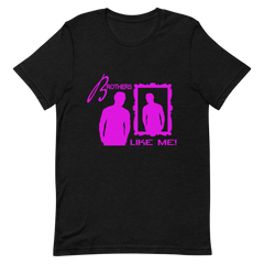 Brothers Like Me  Unisex T-Shirt