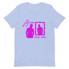 Brothers Like Me  Unisex T-Shirt