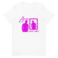 Brothers Like Me  Unisex T-Shirt